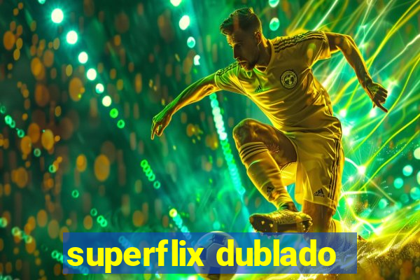 superflix dublado